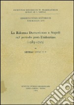 La riforma domenicana a Napoli nel periodo post-tridentino (1583-1725) libro