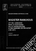 Magister Raimundus. Atti del Convegno per il IV centenario della canonizzazione di San Raimondo de Penyafort 1601-2001