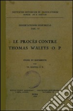 Le procès contre Thomas Waleys o.p. Etude et documents libro