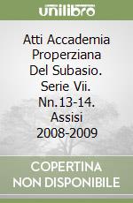 Atti Accademia Properziana Del Subasio. Serie Vii. Nn.13-14. Assisi 2008-2009 libro