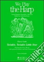 Twinkle, Twinkle Little Star. Fantasy for Four Harps. With optional melodic and bass instruments libro