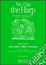 Lavander's Blue Fantasy. For Four Harps. With optional melodic and bass instruments libro