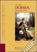 Didjeridu. Suonare un albero. Tecniche e benefici. Con CD Audio libro