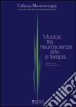 Musica tra neuroscienze, arte e terapia libro