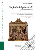 Sinfonia dei giocattoli. Kinder-symphonie per orchestra di chitarre, percussioni e violoncello libro