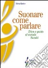 Suonare come parlare. Etica e guida al metodo Suzuki libro di Enrico Elena