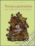 Tecnica giornaliera per il giovane violoncellista libro