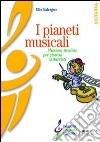 I pianeti musicali. Missioni tecniche per giovani chitarristi libro