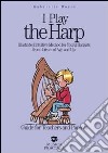 I play the harp... Guide for teachers and parents libro di Bosio Gabriella