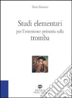 Studi elementari per l'estensione primaria sulla tromba libro