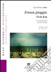 Fresca pioggia. Ediz. italiana e inglese libro