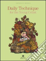 Daily technique for the young cellist (spartito) libro