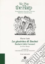 Giostrina di Boubat. Boubat's little carousel for four harps. Score and parts (La) libro