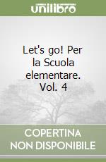 Let's go! Per la Scuola elementare. Vol. 4 libro