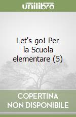 Let's go! Per la Scuola elementare (5) libro