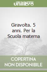 Giravolta. 5 anni. Per la Scuola materna libro