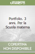 Portfolio. 3 anni. Per la Scuola materna libro