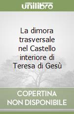 La dimora trasversale nel Castello interiore di Teresa di Gesù