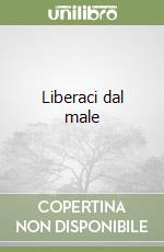 Liberaci dal male