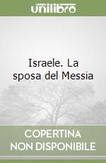 Israele. La sposa del Messia libro