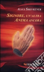 Signore, un'altra anima ancora