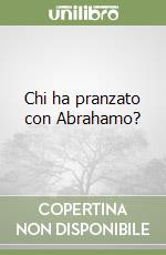 Chi ha pranzato con Abrahamo?