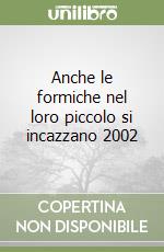 Anche le formiche nel loro piccolo si incazzano 2002 libro