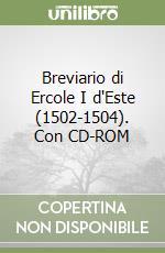 Breviario di Ercole I d'Este (1502-1504). Con CD-ROM libro