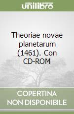 Theoriae novae planetarum (1461). Con CD-ROM