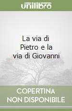 La via di Pietro e la via di Giovanni libro