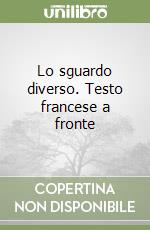 Lo sguardo diverso. Testo francese a fronte