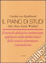 Il piano di studi della libera scuola Waldorf libro