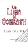 La luna di Gomrath libro di Garner Alan