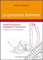 La ginnastica Bothmer. Possibilità applicative pedagogiche e terapeutiche libro