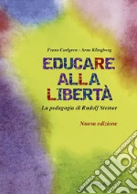 Educare alla libertà. La pedagogia di Rudolf Steiner nelle scuole Waldorf