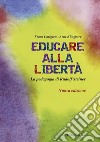 Educare alla libertà. La pedagogia di Rudolf Steiner nelle scuole Waldorf libro