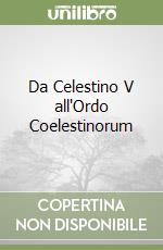 Da Celestino V all'Ordo Coelestinorum libro