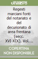 Regesti marciani fonti del notariato e del decurionato di area frentana (secc. XVI-XIX). Vol. 7/10