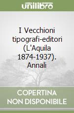 I Vecchioni tipografi-editori (L'Aquila 1874-1937). Annali libro