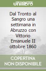 Dal Tronto al Sangro una settimana in Abruzzo con Vittorio Emanuele II ottobre 1860