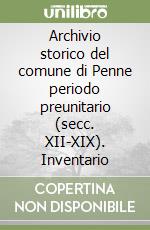 Archivio storico del comune di Penne periodo preunitario (secc. XII-XIX). Inventario libro