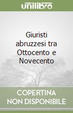 Giuristi abruzzesi tra Ottocento e Novecento libro