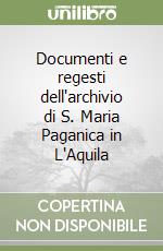 Documenti e regesti dell'archivio di S. Maria Paganica in L'Aquila libro