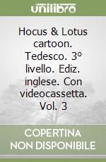 Hocus & Lotus cartoon. Tedesco. 3° livello. Ediz. inglese. Con videocassetta. Vol. 3 libro