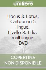 Hocus & Lotus. Cartoon in 5 lingue. Livello 3. Ediz. multilingue. DVD libro