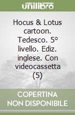 Hocus & Lotus cartoon. Tedesco. 5° livello. Ediz. inglese. Con videocassetta (5) libro