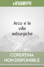 Arco e le ville asburgiche libro