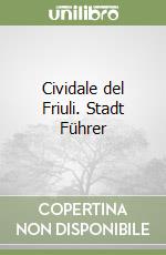 Cividale del Friuli. Stadt Führer libro