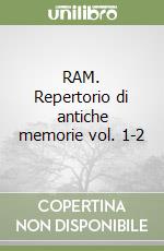 RAM. Repertorio di antiche memorie vol. 1-2 libro