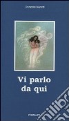 Vi parlo da qui libro